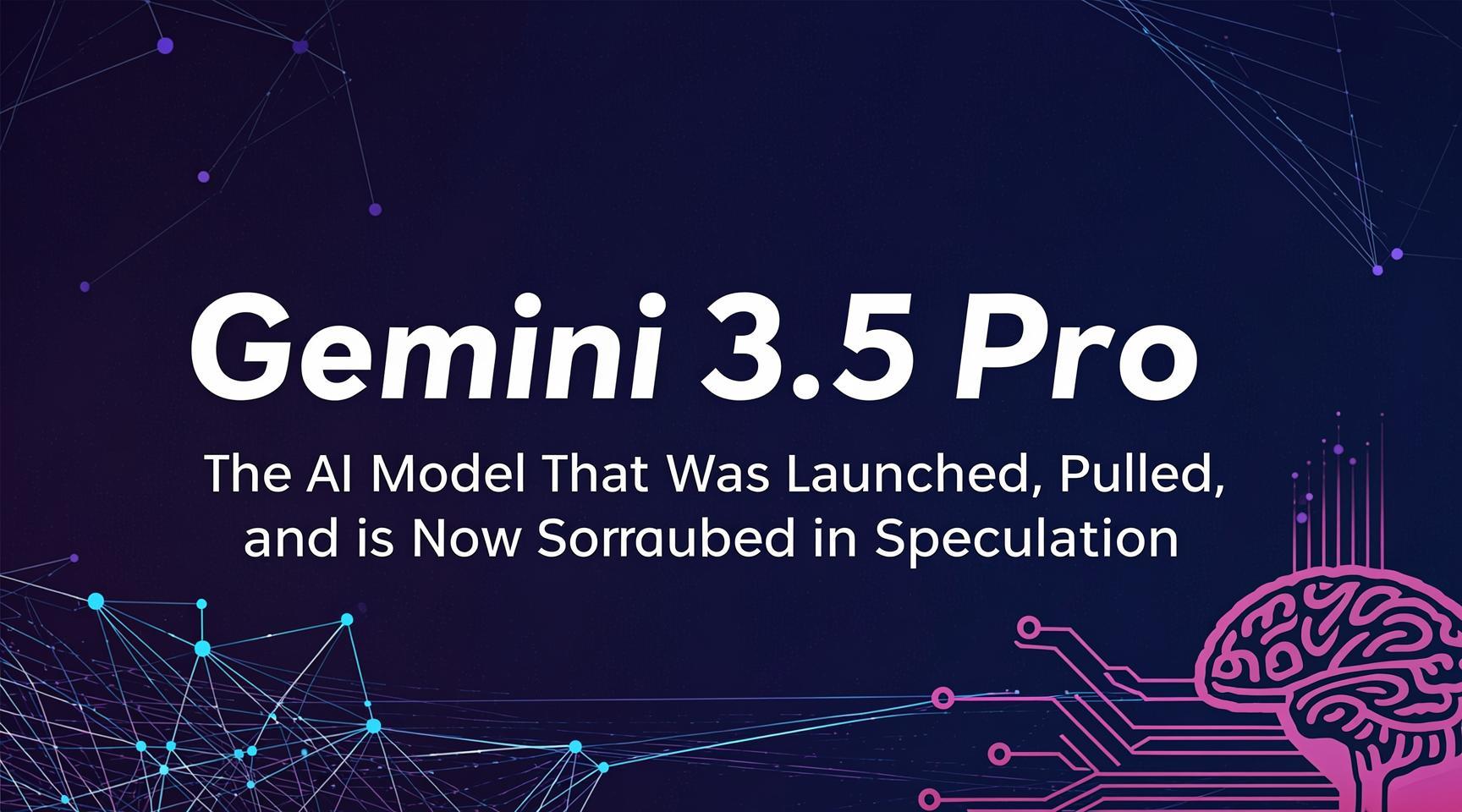 Gemini 3.5 Pro: The AI Model That Was Launched