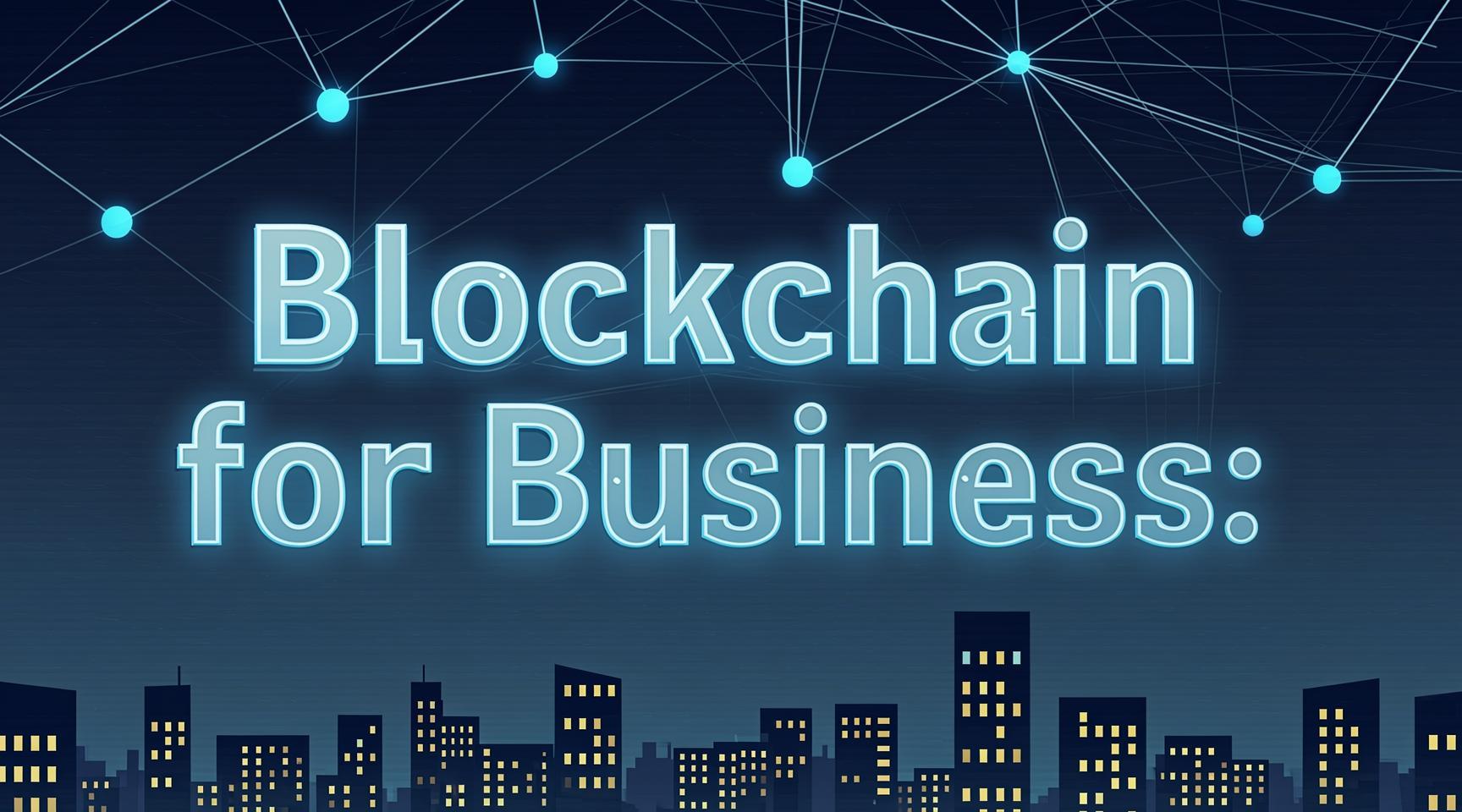 Blockchain for Business