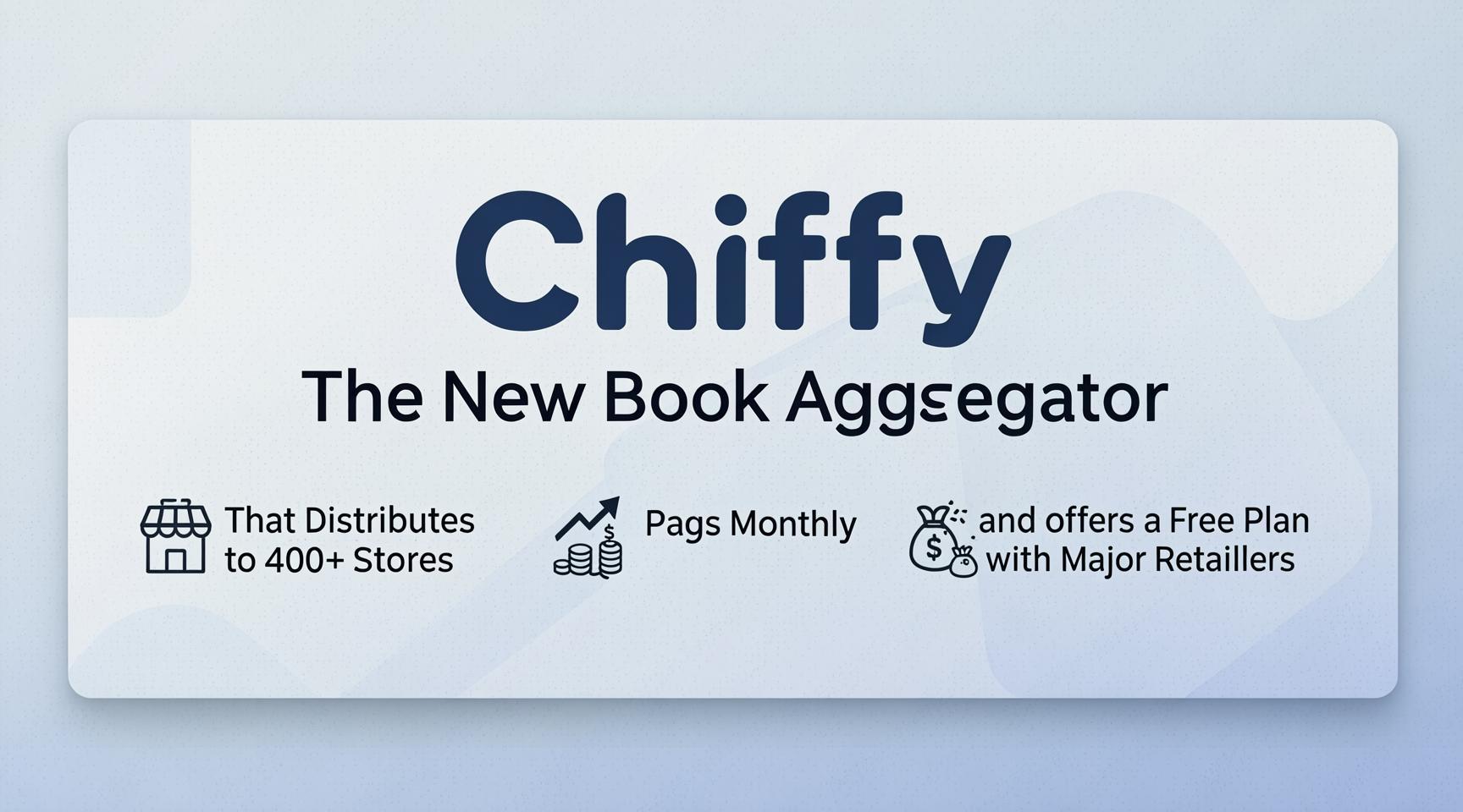 Chiffy: The New Book Aggregator That Distributes to 400+ Stores,