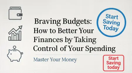 Braving Budgets