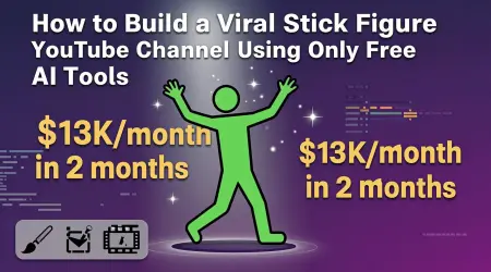 How to Build a Viral Stick Figure YouTube Channel Using Only Free AI Tools—$13K/Month in 2 Months