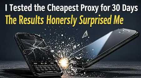 I Tested the Cheapest Proxy for 30 Days