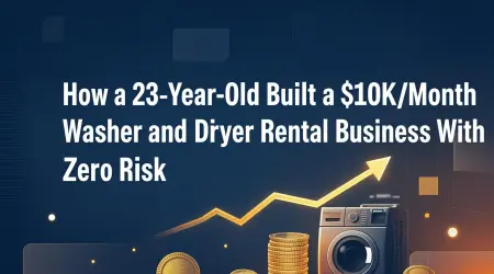 How a 23-Year-Old Built a $10K/Month Washer and Dryer Rental Business With Zero Risk