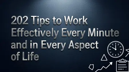 202 Tips to Work Effectively