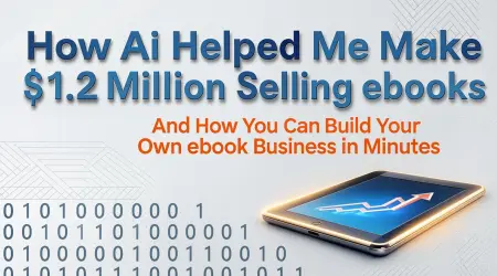 How AI Helped Me Make $1.2 Million Selling eBooks